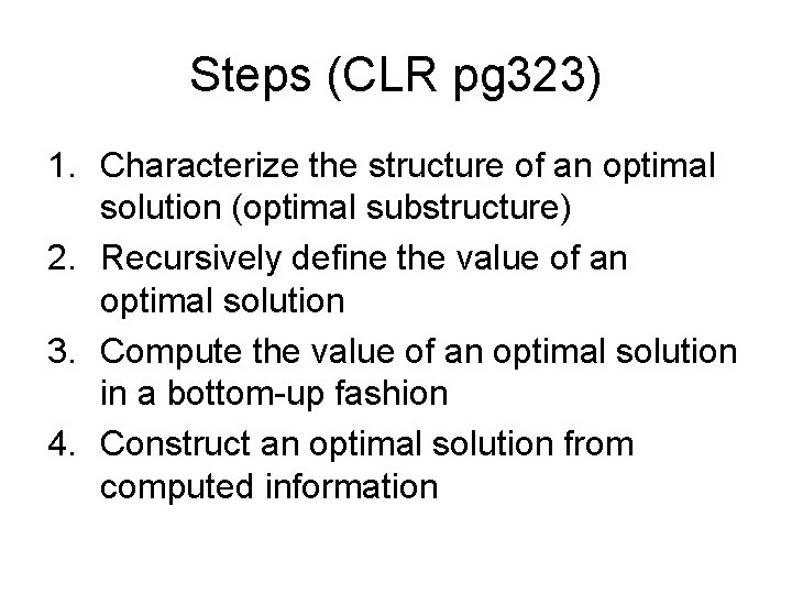 Steps (CLR pg 323) 1. Characterize the structure of an optimal solution (optimal substructure)
