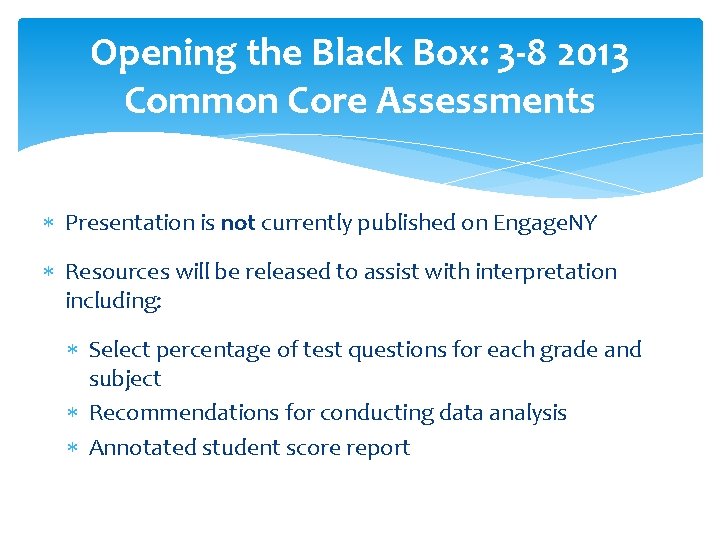 Opening the Black Box: 3 -8 2013 Common Core Assessments Presentation is not currently