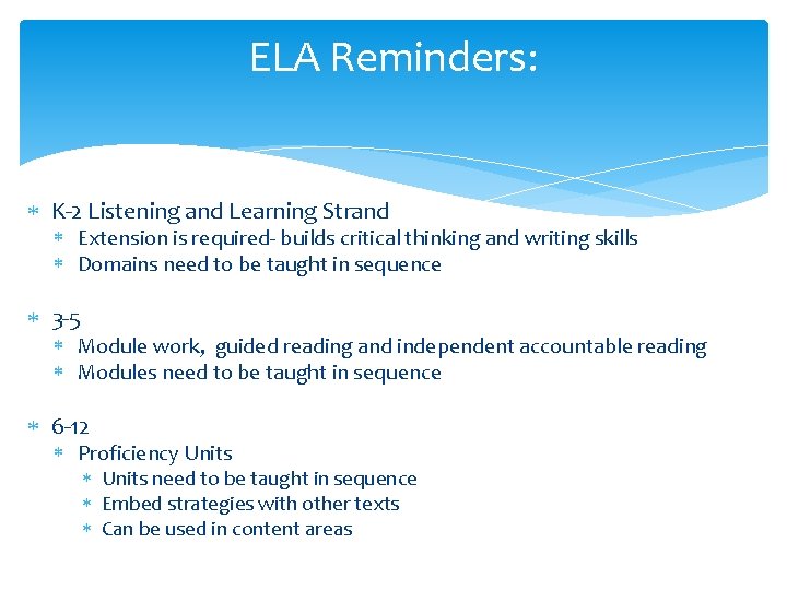 ELA Reminders: K-2 Listening and Learning Strand Extension is required- builds critical thinking and