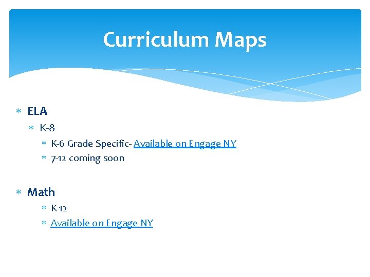 Curriculum Maps ELA K-8 K-6 Grade Specific- Available on Engage NY 7 -12 coming