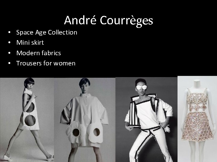 André Courrèges • • Space Age Collection Mini skirt Modern fabrics Trousers for women