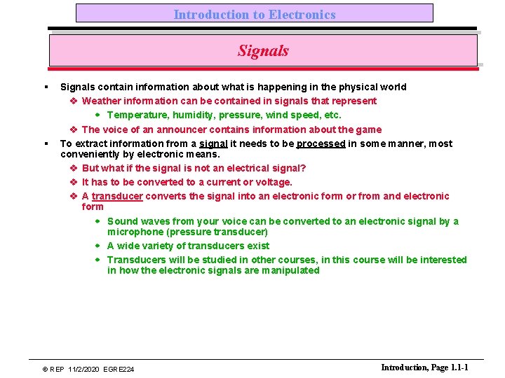 Introduction to Electronics Signals § § Signals contain information about what is happening in