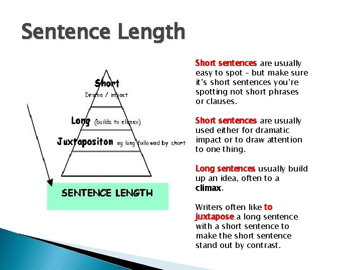 Sentence Length Short sentences are usually easy to spot – but make sure it’s