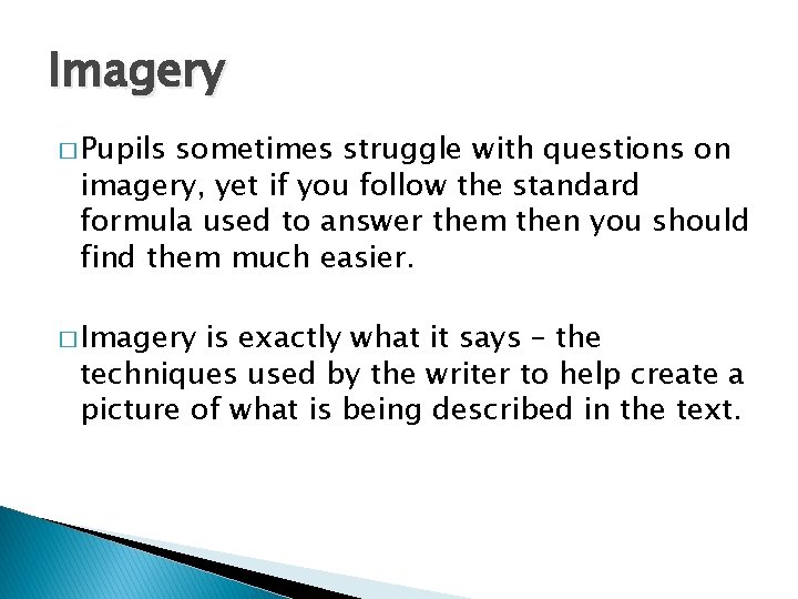 Imagery � Pupils sometimes struggle with questions on imagery, yet if you follow the
