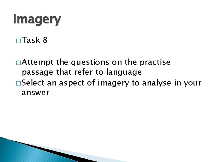 Imagery � Task 8 � Attempt the questions on the practise passage that refer