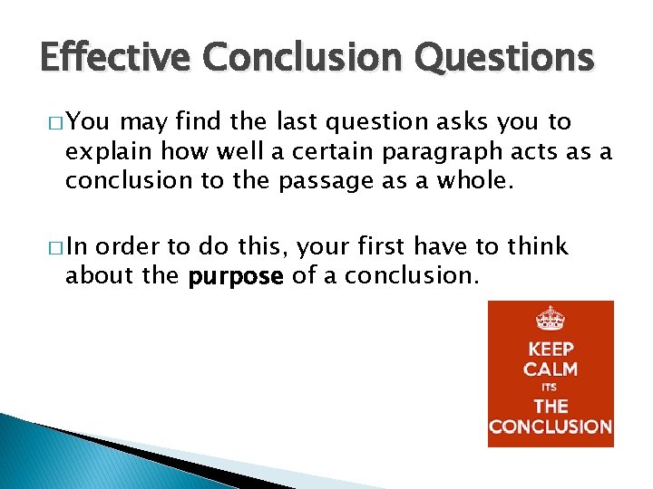 Effective Conclusion Questions � You may find the last question asks you to explain