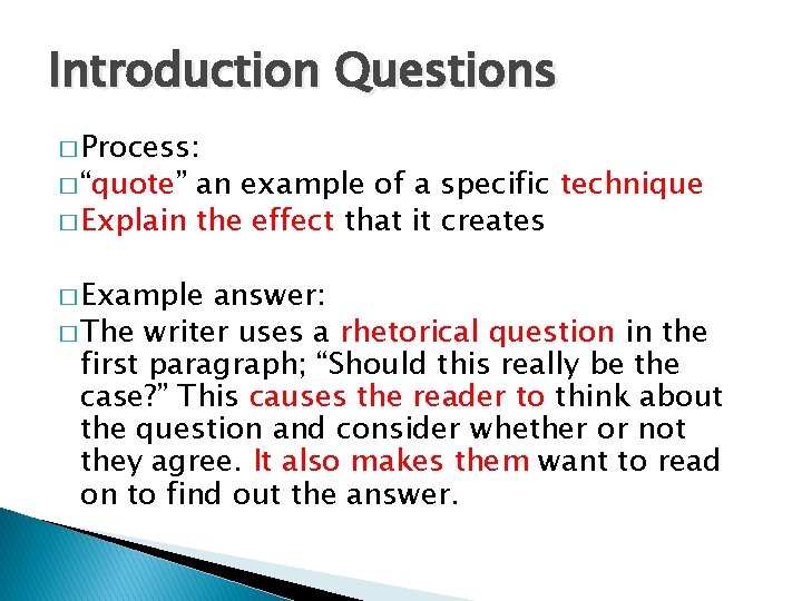 Introduction Questions � Process: � “quote” an example of a specific technique � Explain