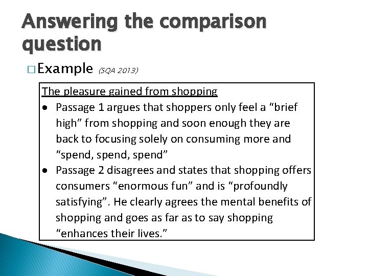 Answering the comparison question � Example (SQA 2013) The pleasure gained from shopping Passage