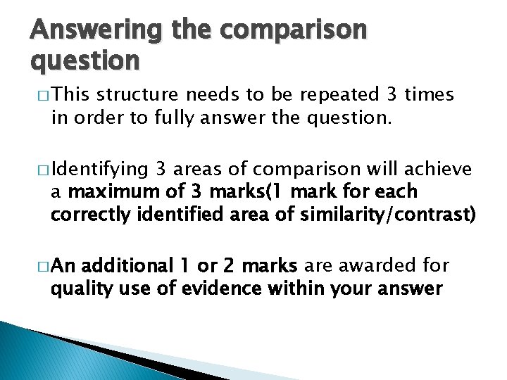Answering the comparison question � This structure needs to be repeated 3 times in