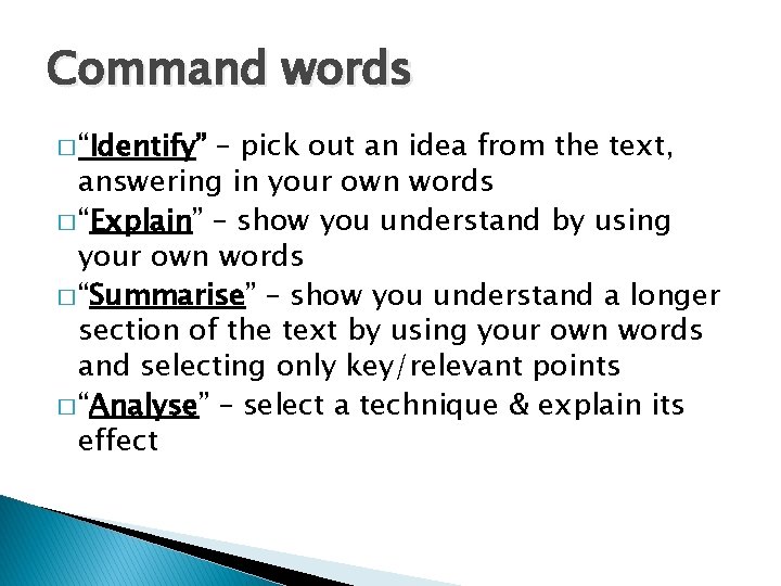 Command words � “Identify” – pick out an idea from the text, answering in