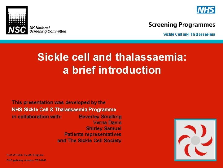 Sickle Cell and Thalassaemia Sickle cell and thalassaemia: a brief introduction This presentation was