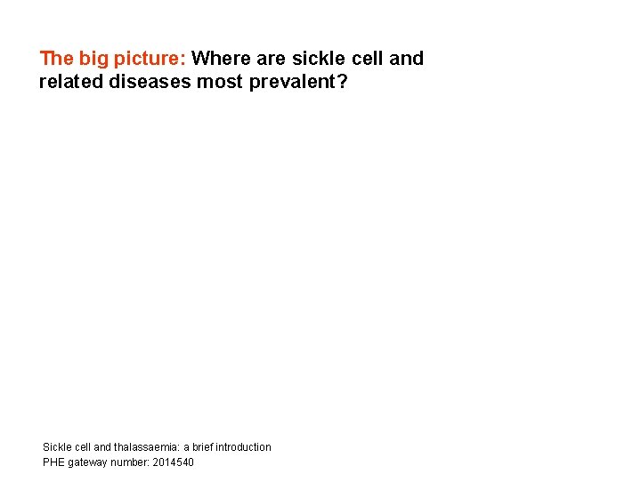 The big picture: Where are sickle cell and related diseases most prevalent? Sickle cell