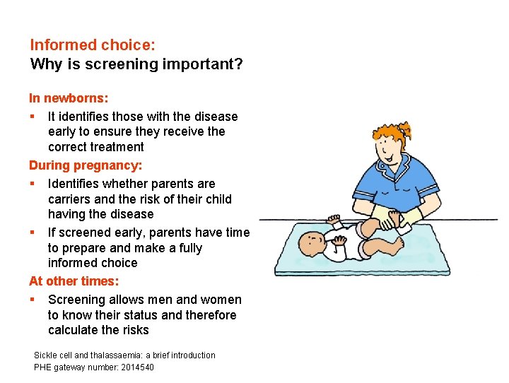 Informed choice: Why is screening important? In newborns: § It identifies those with the