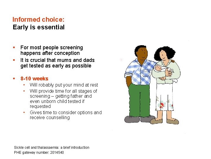 Informed choice: Early is essential § § § For most people screening happens after