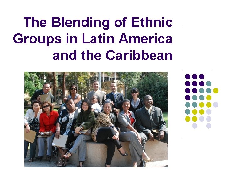 The Blending of Ethnic Groups in Latin America and the Caribbean 