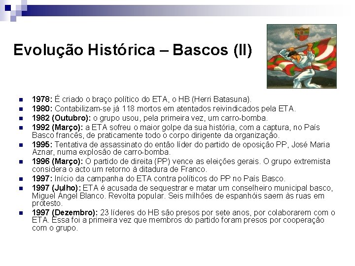Evolução Histórica – Bascos (II) n n n n n 1978: É criado o