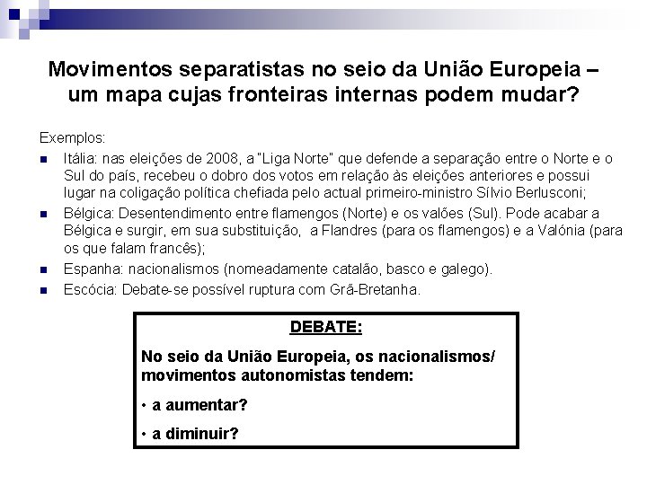 Movimentos separatistas no seio da União Europeia – um mapa cujas fronteiras internas podem