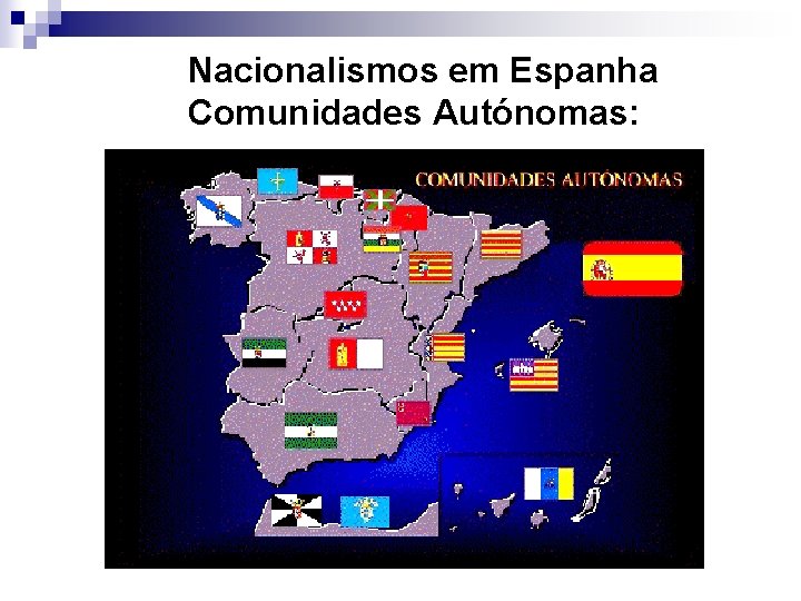 Nacionalismos em Espanha Comunidades Autónomas: 