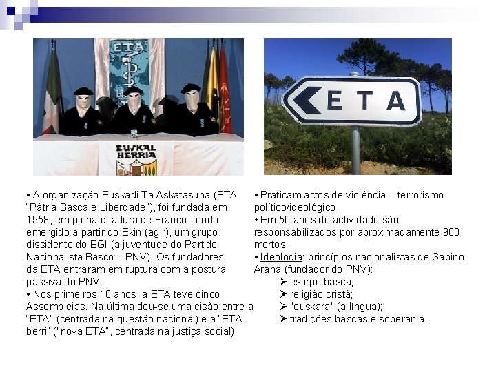  • Praticam actos de violência – terrorismo • A organização Euskadi Ta Askatasuna