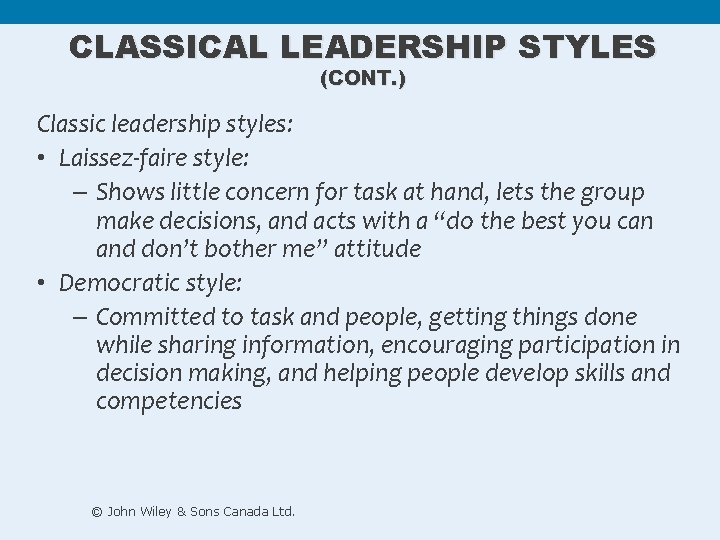 CLASSICAL LEADERSHIP STYLES (CONT. ) Classic leadership styles: • Laissez-faire style: – Shows little CLASSICAL LEADERSHIP STYLES (CONT. ) Classic leadership styles: • Laissez-faire style: – Shows little