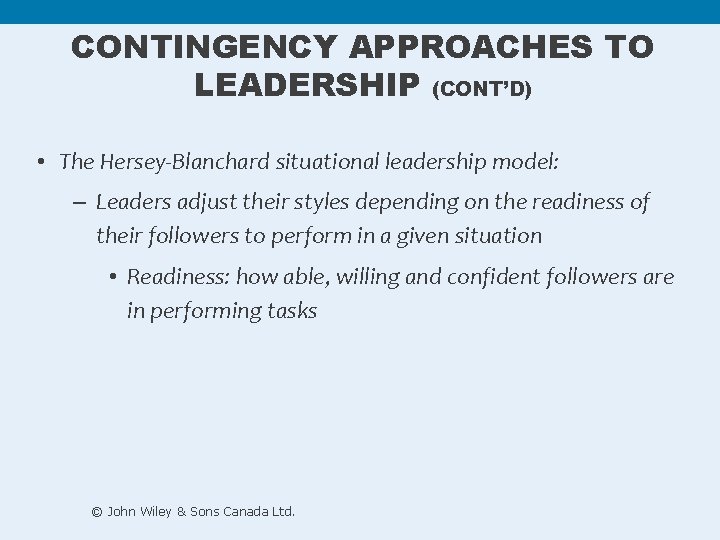 CONTINGENCY APPROACHES TO LEADERSHIP (CONT’D) • The Hersey-Blanchard situational leadership model: – Leaders adjust CONTINGENCY APPROACHES TO LEADERSHIP (CONT’D) • The Hersey-Blanchard situational leadership model: – Leaders adjust