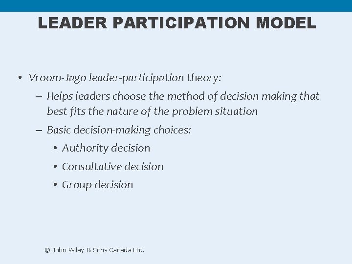 LEADER PARTICIPATION MODEL • Vroom-Jago leader-participation theory: – Helps leaders choose the method of LEADER PARTICIPATION MODEL • Vroom-Jago leader-participation theory: – Helps leaders choose the method of