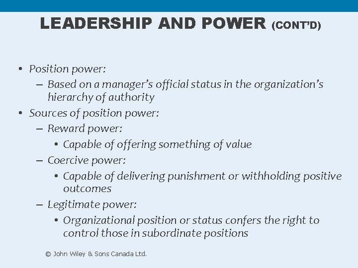 LEADERSHIP AND POWER (CONT’D) • Position power: – Based on a manager’s official status LEADERSHIP AND POWER (CONT’D) • Position power: – Based on a manager’s official status