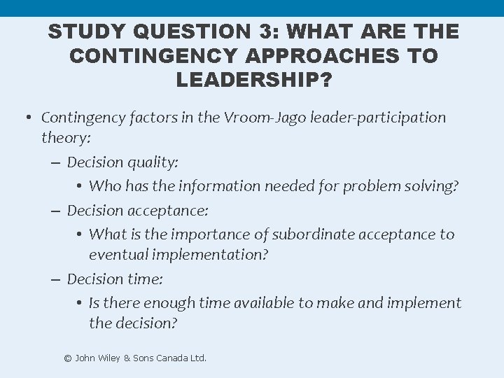 STUDY QUESTION 3: WHAT ARE THE CONTINGENCY APPROACHES TO LEADERSHIP? • Contingency factors in STUDY QUESTION 3: WHAT ARE THE CONTINGENCY APPROACHES TO LEADERSHIP? • Contingency factors in