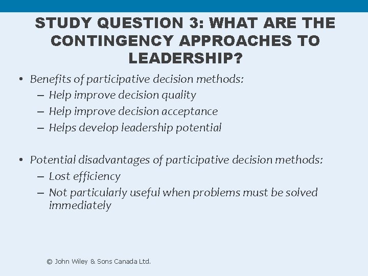STUDY QUESTION 3: WHAT ARE THE CONTINGENCY APPROACHES TO LEADERSHIP? • Benefits of participative STUDY QUESTION 3: WHAT ARE THE CONTINGENCY APPROACHES TO LEADERSHIP? • Benefits of participative