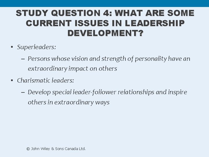 STUDY QUESTION 4: WHAT ARE SOME CURRENT ISSUES IN LEADERSHIP DEVELOPMENT? • Superleaders: – STUDY QUESTION 4: WHAT ARE SOME CURRENT ISSUES IN LEADERSHIP DEVELOPMENT? • Superleaders: –
