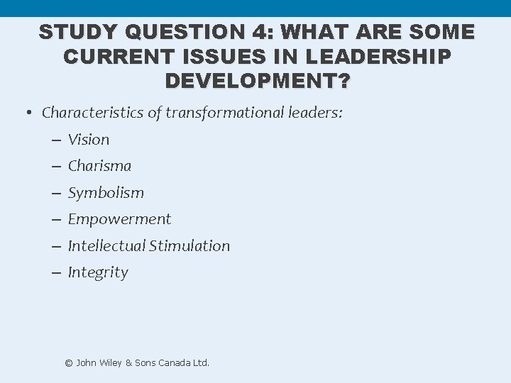 STUDY QUESTION 4: WHAT ARE SOME CURRENT ISSUES IN LEADERSHIP DEVELOPMENT? • Characteristics of STUDY QUESTION 4: WHAT ARE SOME CURRENT ISSUES IN LEADERSHIP DEVELOPMENT? • Characteristics of