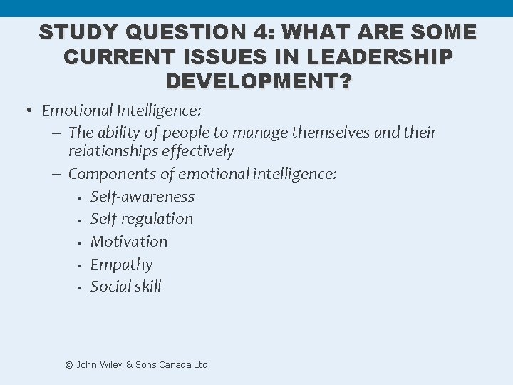 STUDY QUESTION 4: WHAT ARE SOME CURRENT ISSUES IN LEADERSHIP DEVELOPMENT? • Emotional Intelligence: STUDY QUESTION 4: WHAT ARE SOME CURRENT ISSUES IN LEADERSHIP DEVELOPMENT? • Emotional Intelligence: