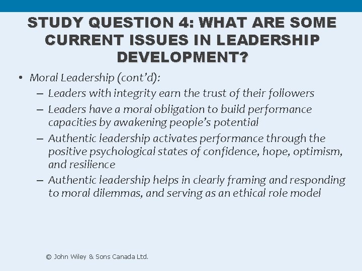 STUDY QUESTION 4: WHAT ARE SOME CURRENT ISSUES IN LEADERSHIP DEVELOPMENT? • Moral Leadership STUDY QUESTION 4: WHAT ARE SOME CURRENT ISSUES IN LEADERSHIP DEVELOPMENT? • Moral Leadership