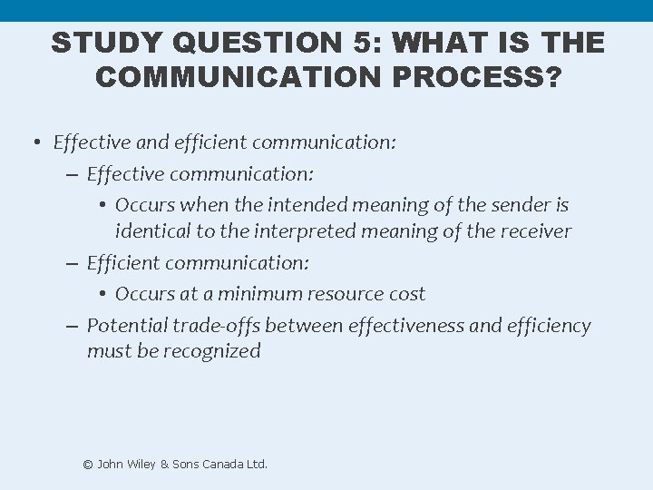 STUDY QUESTION 5: WHAT IS THE COMMUNICATION PROCESS? • Effective and efficient communication: – STUDY QUESTION 5: WHAT IS THE COMMUNICATION PROCESS? • Effective and efficient communication: –