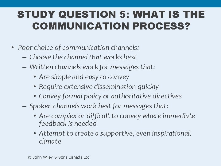 STUDY QUESTION 5: WHAT IS THE COMMUNICATION PROCESS? • Poor choice of communication channels: STUDY QUESTION 5: WHAT IS THE COMMUNICATION PROCESS? • Poor choice of communication channels: