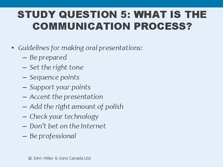 STUDY QUESTION 5: WHAT IS THE COMMUNICATION PROCESS? • Guidelines for making oral presentations: STUDY QUESTION 5: WHAT IS THE COMMUNICATION PROCESS? • Guidelines for making oral presentations: