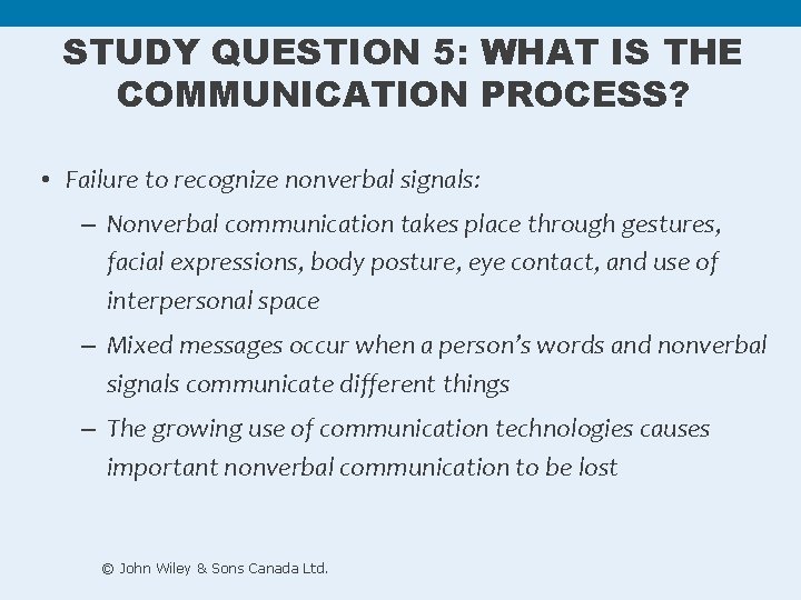 STUDY QUESTION 5: WHAT IS THE COMMUNICATION PROCESS? • Failure to recognize nonverbal signals: STUDY QUESTION 5: WHAT IS THE COMMUNICATION PROCESS? • Failure to recognize nonverbal signals: