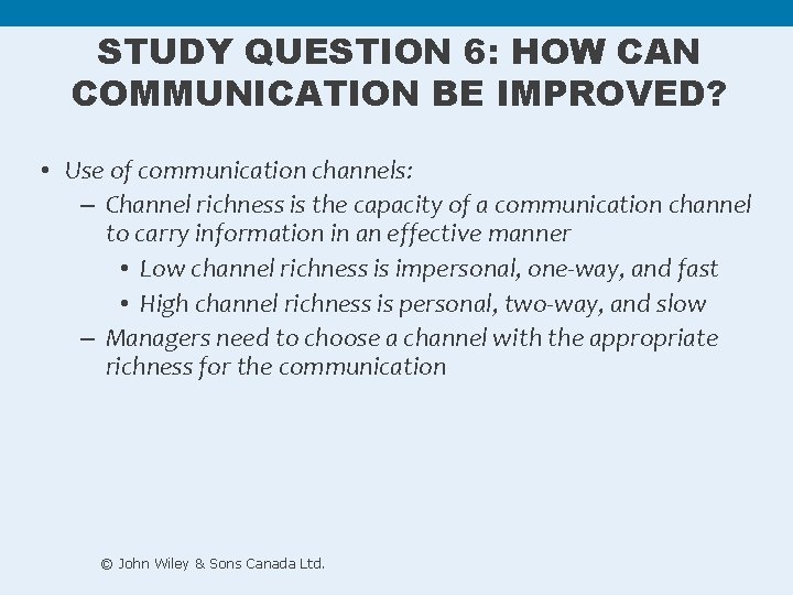 STUDY QUESTION 6: HOW CAN COMMUNICATION BE IMPROVED? • Use of communication channels: – STUDY QUESTION 6: HOW CAN COMMUNICATION BE IMPROVED? • Use of communication channels: –
