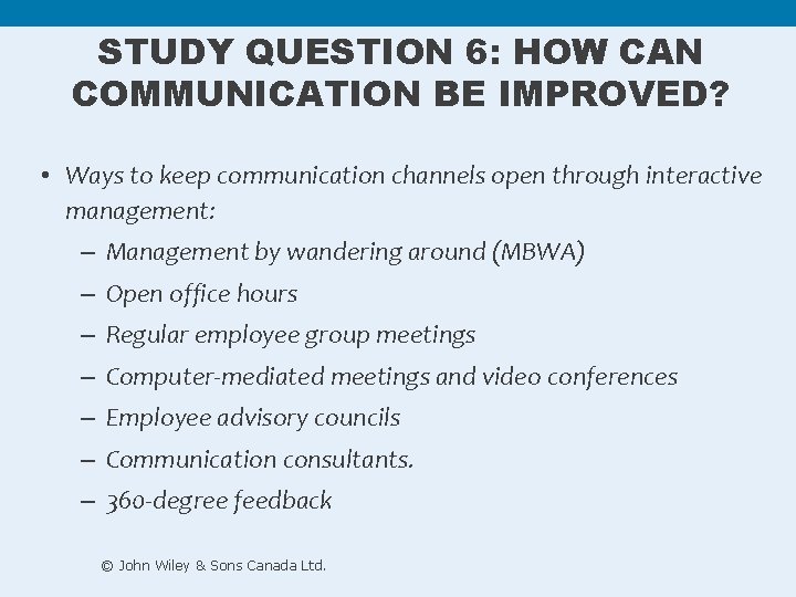 STUDY QUESTION 6: HOW CAN COMMUNICATION BE IMPROVED? • Ways to keep communication channels STUDY QUESTION 6: HOW CAN COMMUNICATION BE IMPROVED? • Ways to keep communication channels