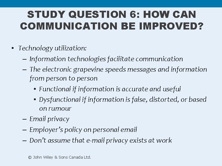 STUDY QUESTION 6: HOW CAN COMMUNICATION BE IMPROVED? • Technology utilization: – Information technologies STUDY QUESTION 6: HOW CAN COMMUNICATION BE IMPROVED? • Technology utilization: – Information technologies