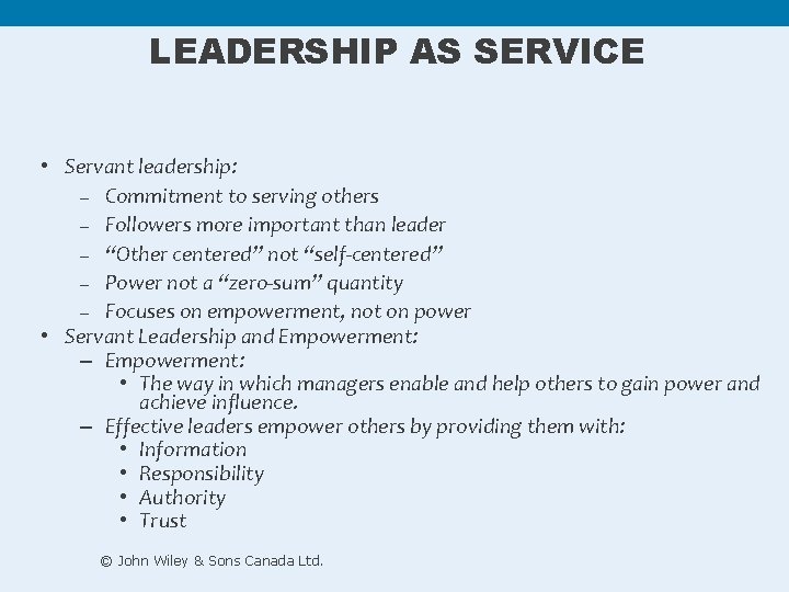 LEADERSHIP AS SERVICE • Servant leadership: – Commitment to serving others – Followers more LEADERSHIP AS SERVICE • Servant leadership: – Commitment to serving others – Followers more