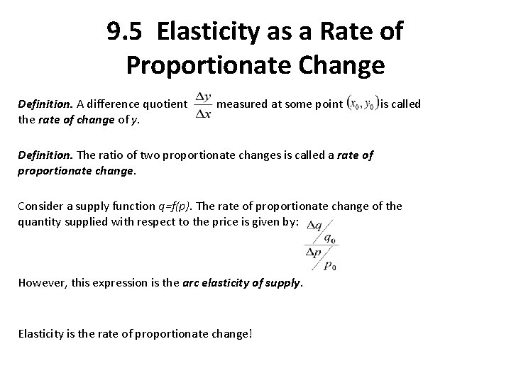 9. 5 Elasticity as a Rate of Proportionate Change Definition. A difference quotient the