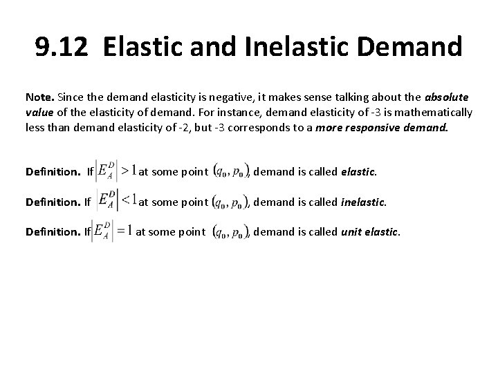 9. 12 Elastic and Inelastic Demand Note. Since the demand elasticity is negative, it
