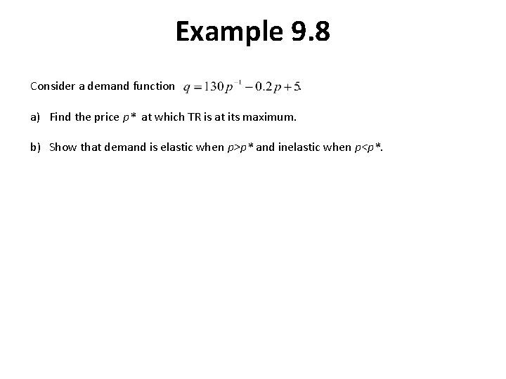 Example 9. 8 Consider a demand function . a) Find the price p* at