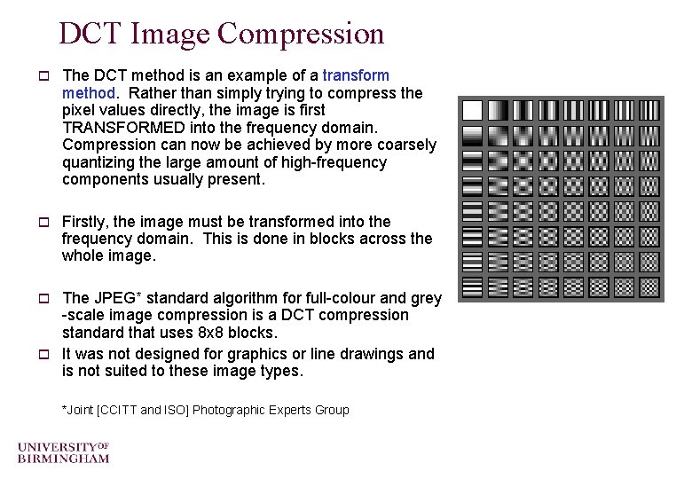 DCT Image Compression o The DCT method is an example of a transform method.