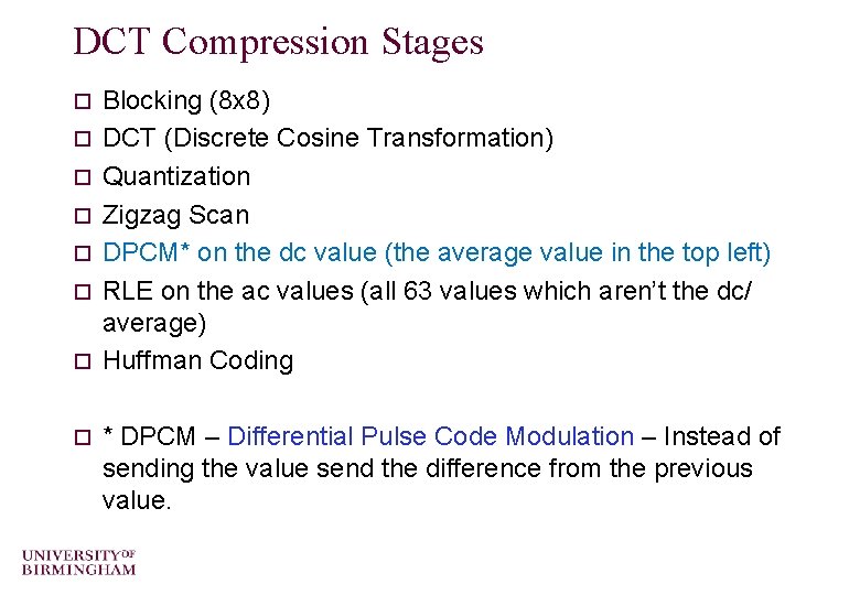 DCT Compression Stages o o o o Blocking (8 x 8) DCT (Discrete Cosine