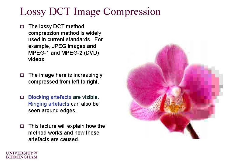 Lossy DCT Image Compression o The lossy DCT method compression method is widely used