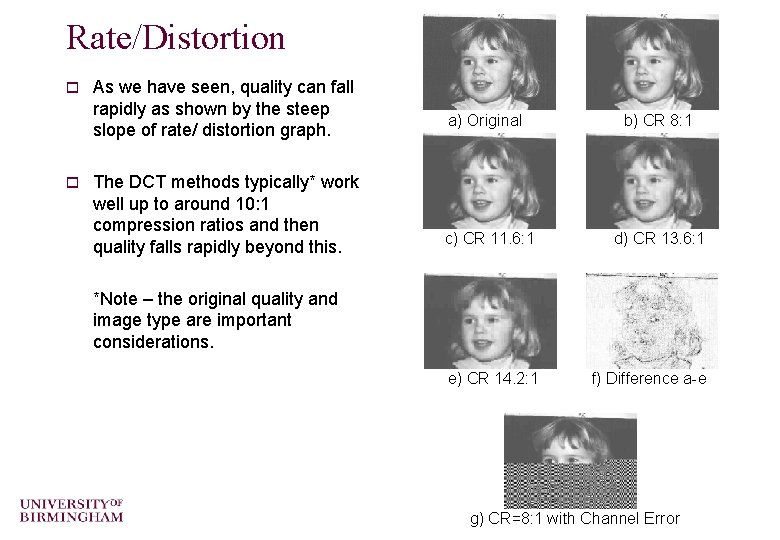 Rate/Distortion o o As we have seen, quality can fall rapidly as shown by