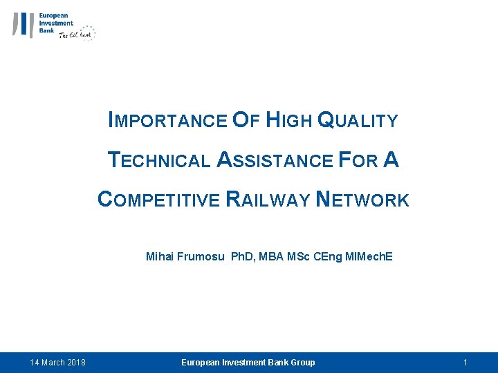 IMPORTANCE OF HIGH QUALITY TECHNICAL ASSISTANCE FOR A COMPETITIVE RAILWAY NETWORK Mihai Frumosu Ph.