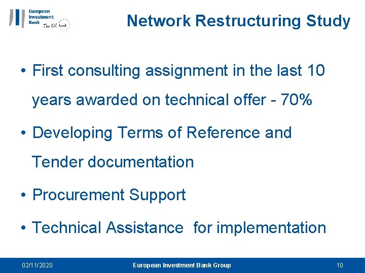 Network Restructuring Study • First consulting assignment in the last 10 years awarded on
